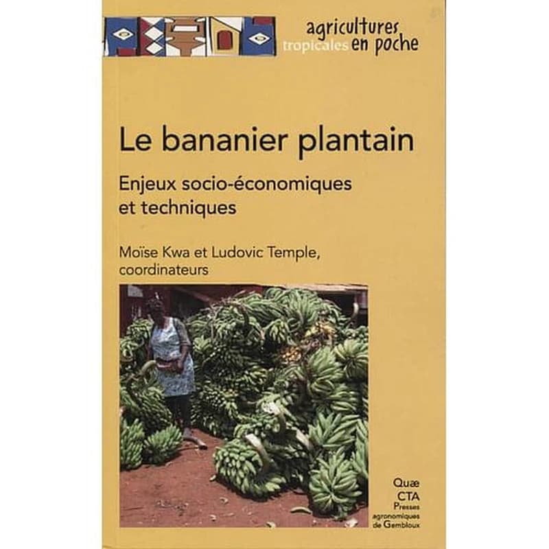 Le bananier plantain : enjeux socio-économiques et techniques, expériences en Afrique intertropicale