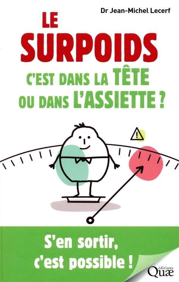 Le surpoids, c'est dans la tête ou dans l'assiette ? : s'en sortir, c'est possible !