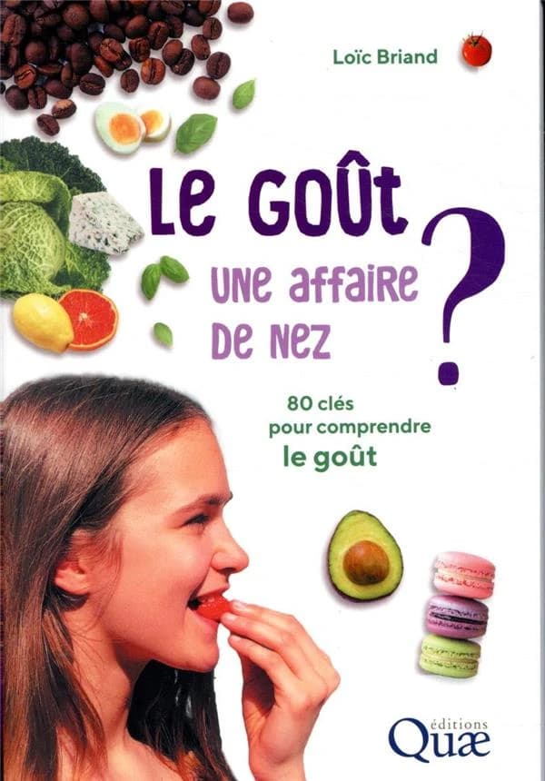 Le goût : une affaire de nez ? : 80 clés pour comprendre le goût