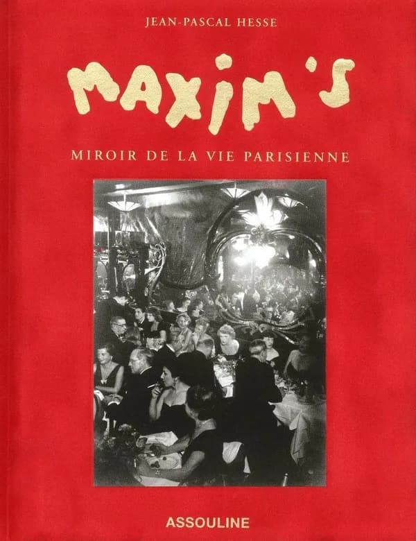 Maxim's : miroir de la vie parisienne