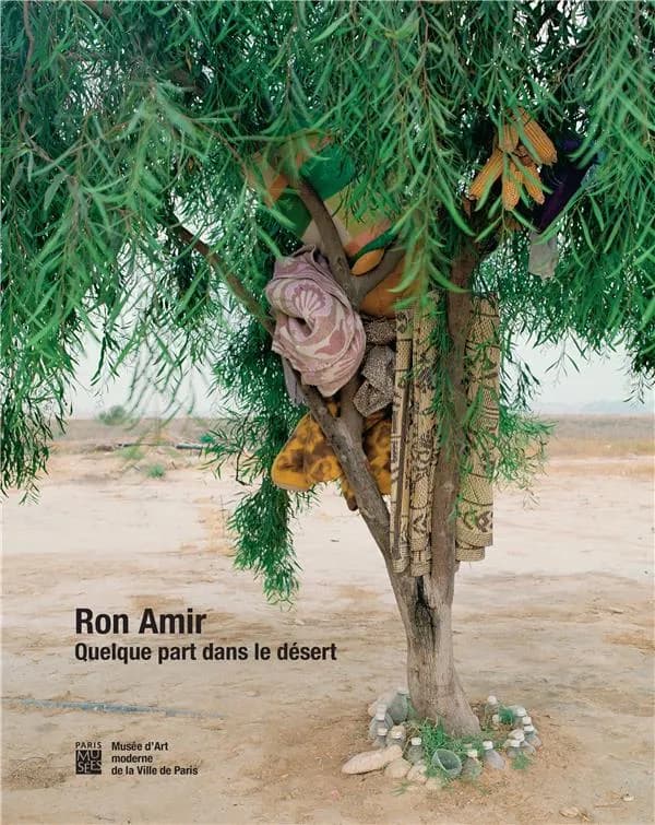 Ron Amir, Quelque part dans le désert : [exposition, Paris, Musée d'art moderne de la Ville de Paris, 14 septembre-2 décembre 2018]