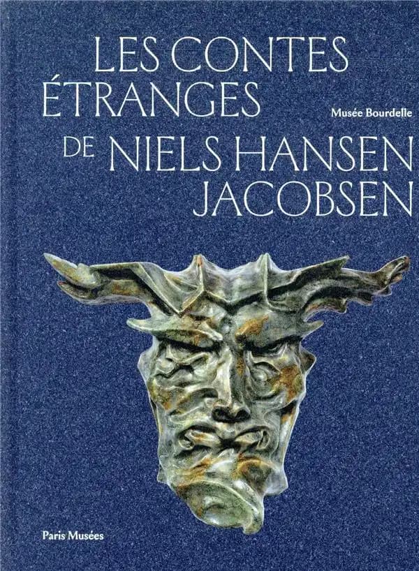 Les contes étranges de Niels Hansen Jacobsen : un Danois à Paris (1892-1902) : [exposition, Paris, Musée Bourdelle, 28 janvier-31 mai 2020]