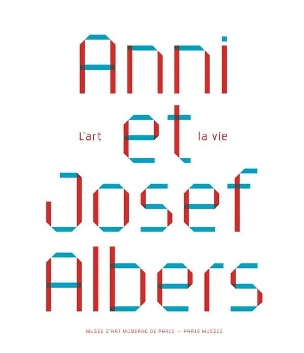 Anni et Josef Albers, L'art et la vie : [exposition, Paris, Musée d'art moderne de Paris, 10 septembre 2021-9 janvier 2022]