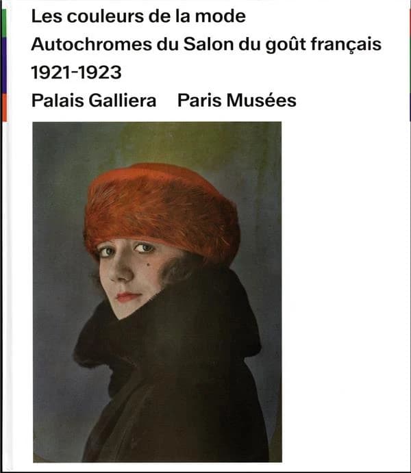 Les couleurs de la mode, Autochromes du Salon du goût français, 1921-1923 : [exposition, 16 juin 2023-17 mars 2024, Paris], Palais Galliera