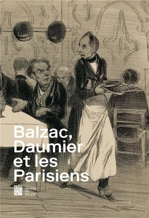 Balzac, Daumier et les parisiens : [exposition, Paris, Maison de Balzac, 22 novembre 2022-31 mars 2023]