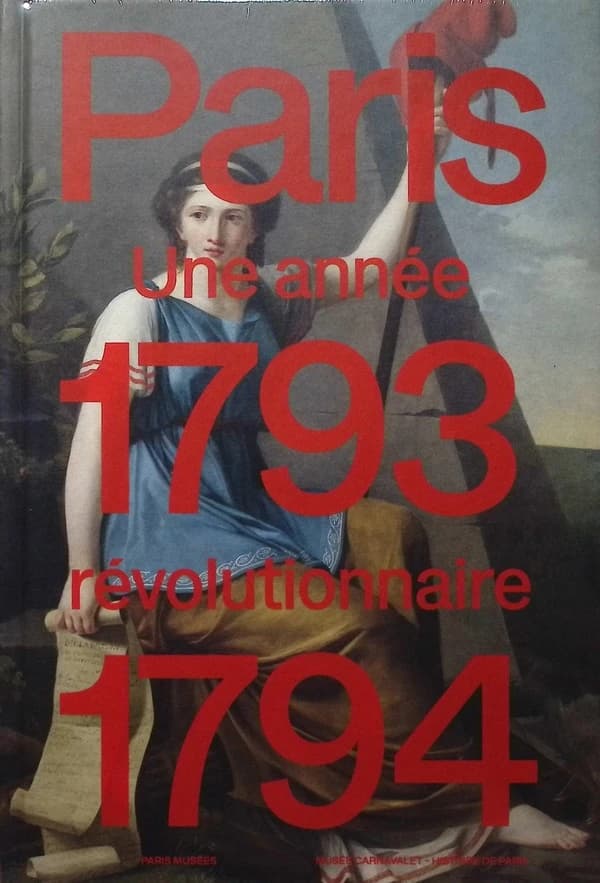 Paris 1793-1794 : une année révolutionnaire : [exposition, Paris], Musée Carnavalet-Histoire de Paris [16 octobre 2024-16 février 2025]