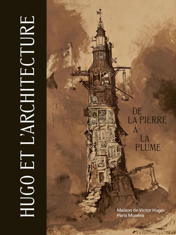 Hugo et l'architecture : de la pierre à la plume : [exposition, Paris, Maison de Victor Hugo, 10 juin-22 novembre 2026]