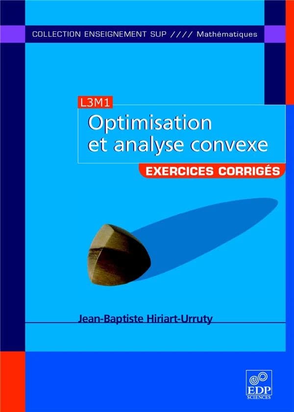 Optimisation et analyse convexe : exercices et problèmes corrigés, avec rappels de cours