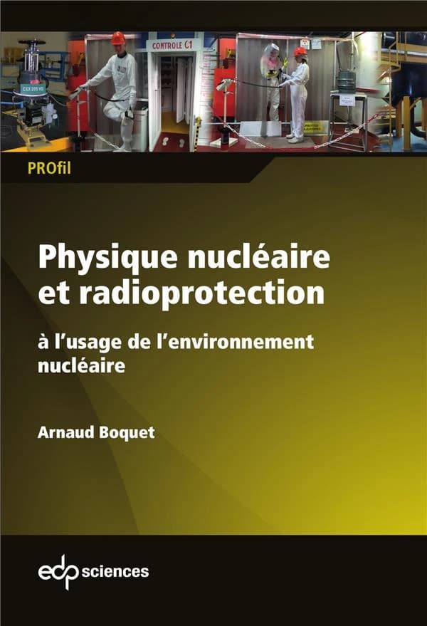 Physique nucléaire et radioprotection : à l'usage de l'environnement nucléaire