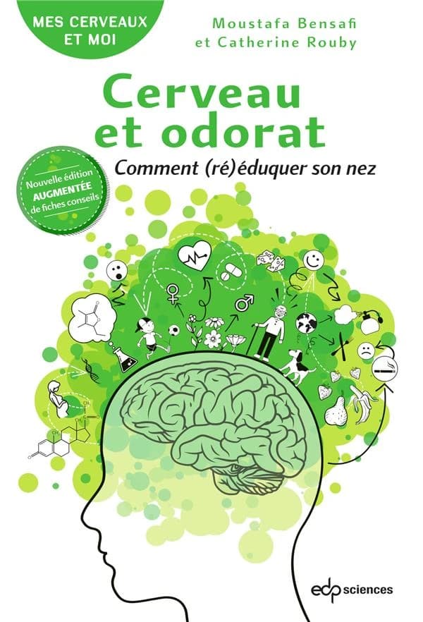 Cerveau et odorat : comment (ré)éduquer son nez (Nouvelle éd. augmentée de fiches conseils) Moustafa Bensafi et Catherine Rouby