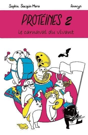 Protéines. 2, Le carnaval du vivant