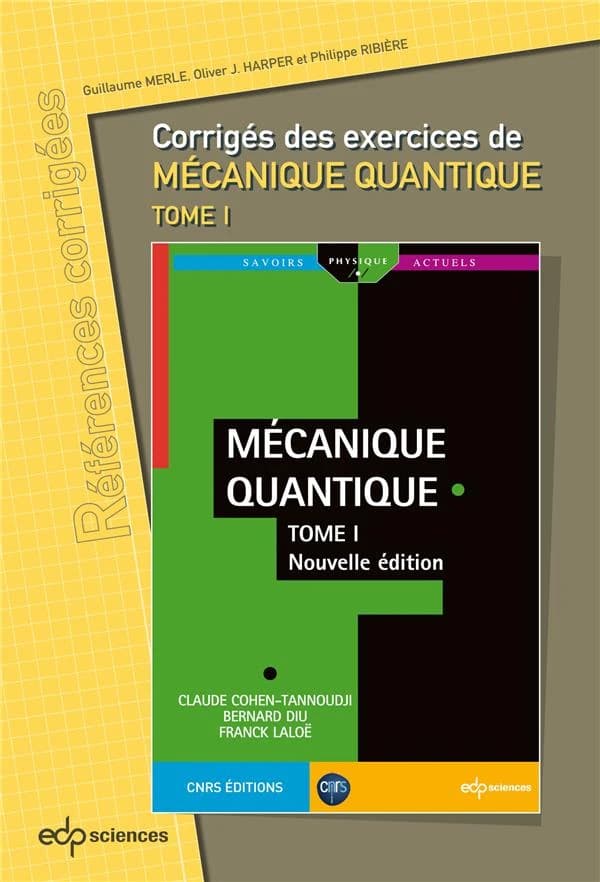 Corrigés des exercices de "Mécanique quantique, tome I" de Claude Cohen-Tannoudji, Bernard Diu, Franck Laloë