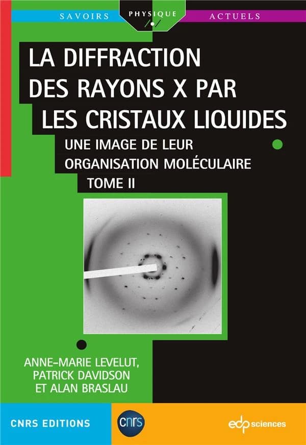 La diffraction des rayons X par les cristaux liquides : une image de leur organisation moléculaire. Tome II