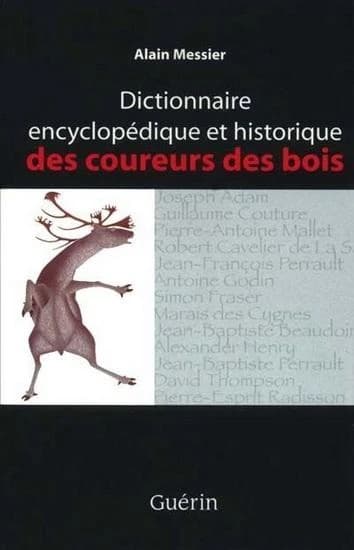 Dictionnaire encyclopédique et historique des coureurs des bois