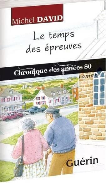 Le temps des épreuves : chronique des années 80 : roman
