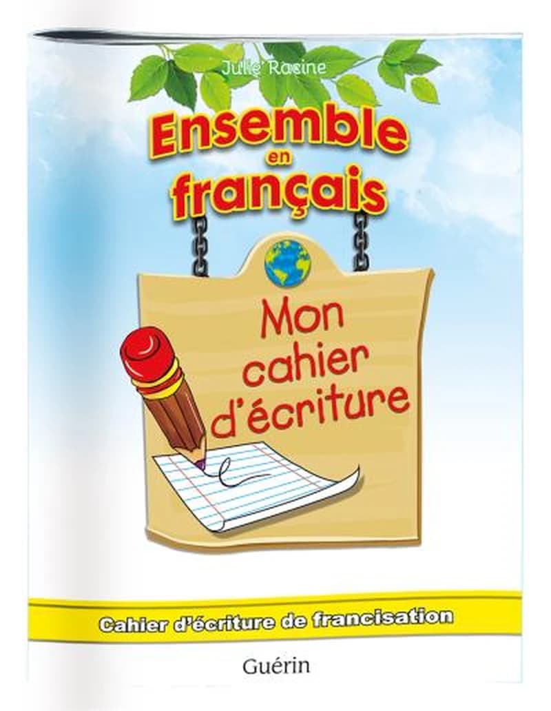 ENSEMBLE EN FRANCAIS CAHIER D'ECRITURE