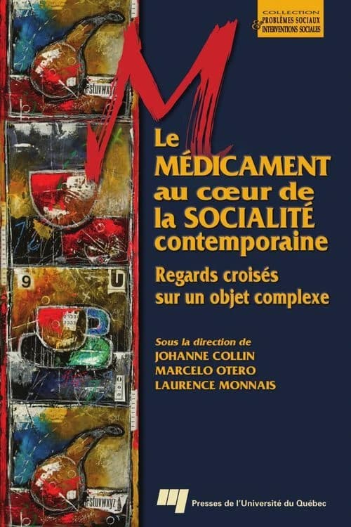 Le médicament au coeur de la socialité contemporaine ; regards croisés sur un objet complexe