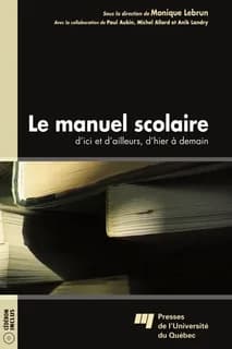 Le manuel scolaire, d'ici et d'ailleurs, d'hier à demain : sous la direction de Monique Lebrun