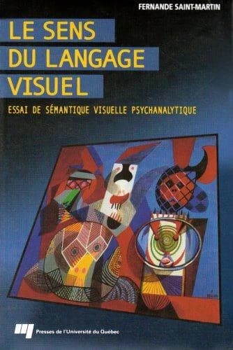 Le sens du langage visuel : essai de sémantique visuelle psychanalytique