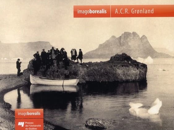 A.C.R. Grønland = : l'univers mystérieux et intime du Nord disparu = En personlig og gådefuld verden fra et forsvundet nord = The private and mysterious world of a lost North