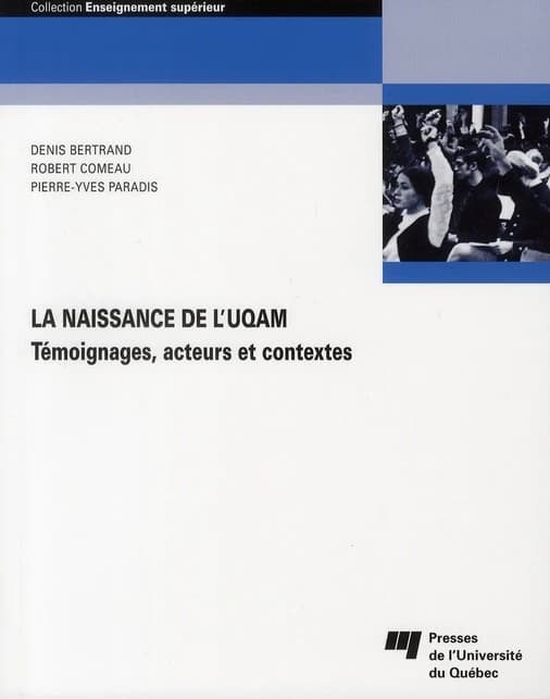La naissance de l'UQAM : témoignages, acteurs et contextes
