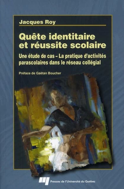Quête identitaire et réussite scolaire : une étude de cas : la pratique d'activités parascolaires dans le réseau collégial