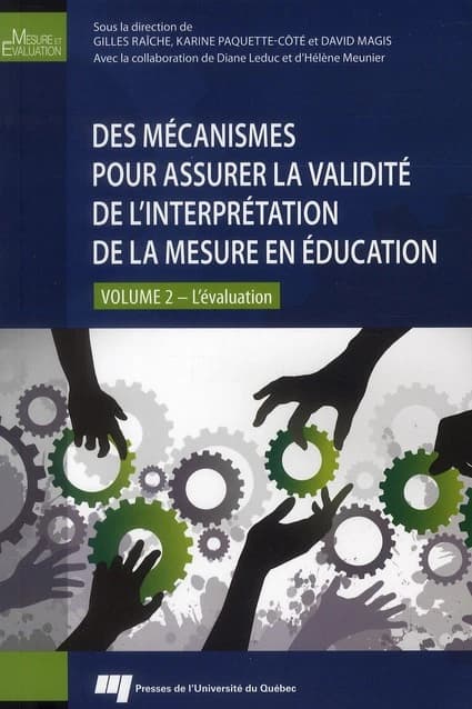 Des mécanismes pour assurer la validité de l'interprétation de la mesure en éducation. Volume 2, L'évaluation : [Textes présentés lors d'un colloque tenu en mai 2009 à l'Université d'Ottawa