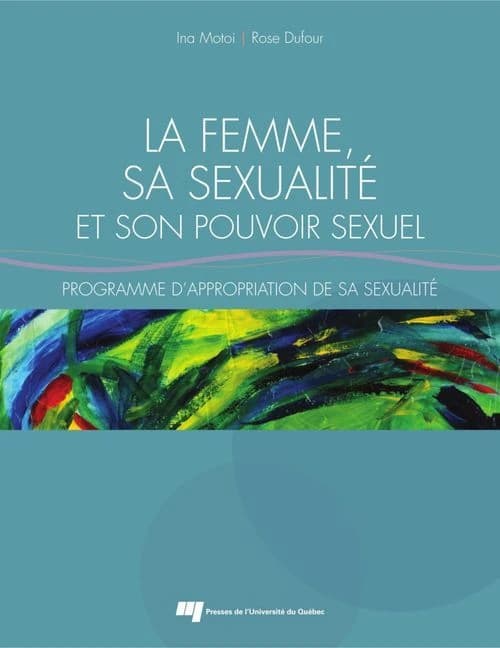 La femme, sa sexualité et son pouvoir sexuel ; programme d'appropriation de sa sexualité