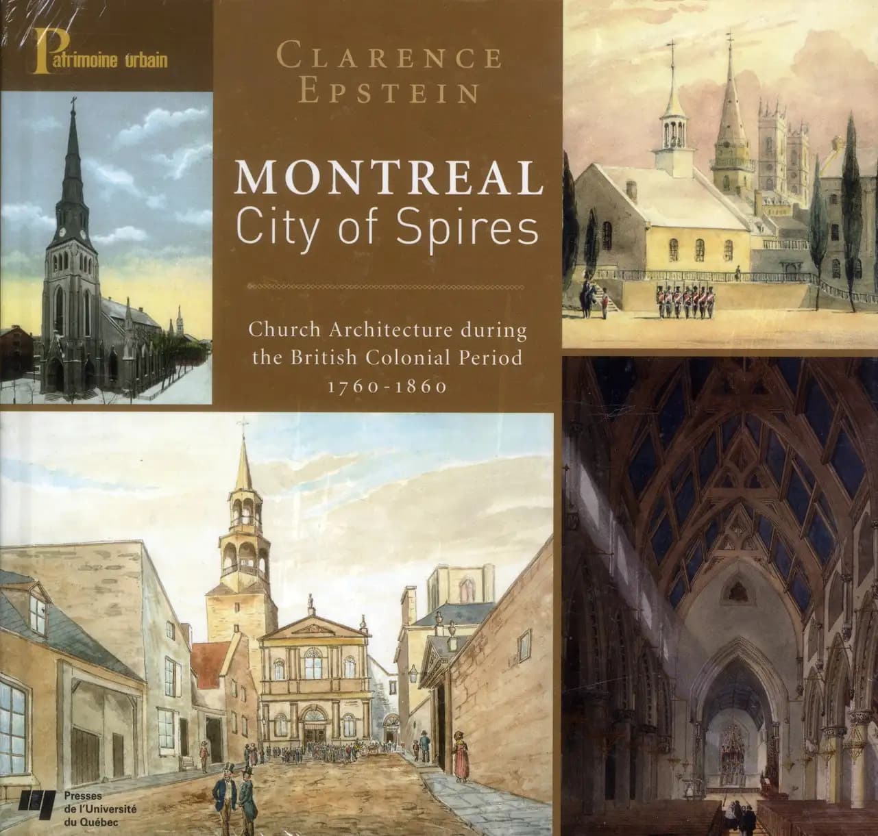 Montreal, City of Spires : Church Architecture During the British Colonial Period, 1760-1860