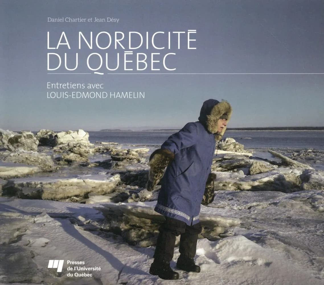 La nordicité du Québec : entretiens avec Louis-Edmond Hamelin
