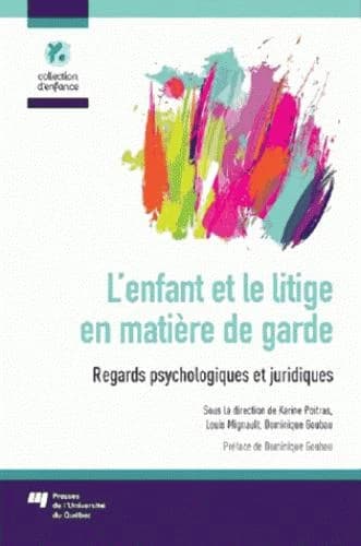 L'enfant et le litige en matière de garde ; regards psychologiques et juridiques