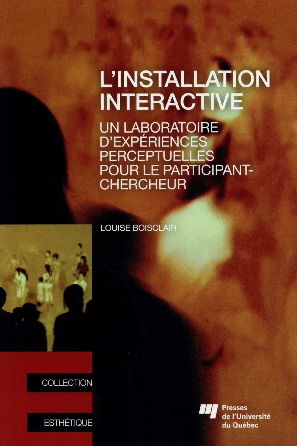 L'installation Interactive : Un Laboratoire D'expériences Perceptuelles Pour le Participant-Chercheur