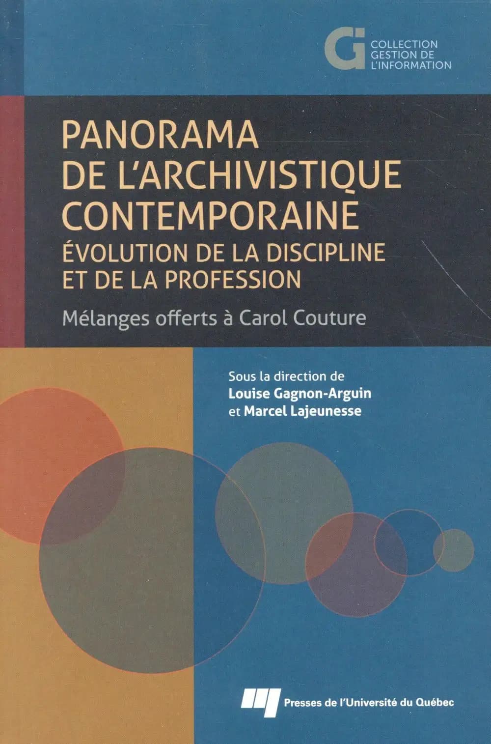 Panorama de l'archivistique contemporaine: évolution de la discipline et de la profession mélanges offerts à Carol Couture