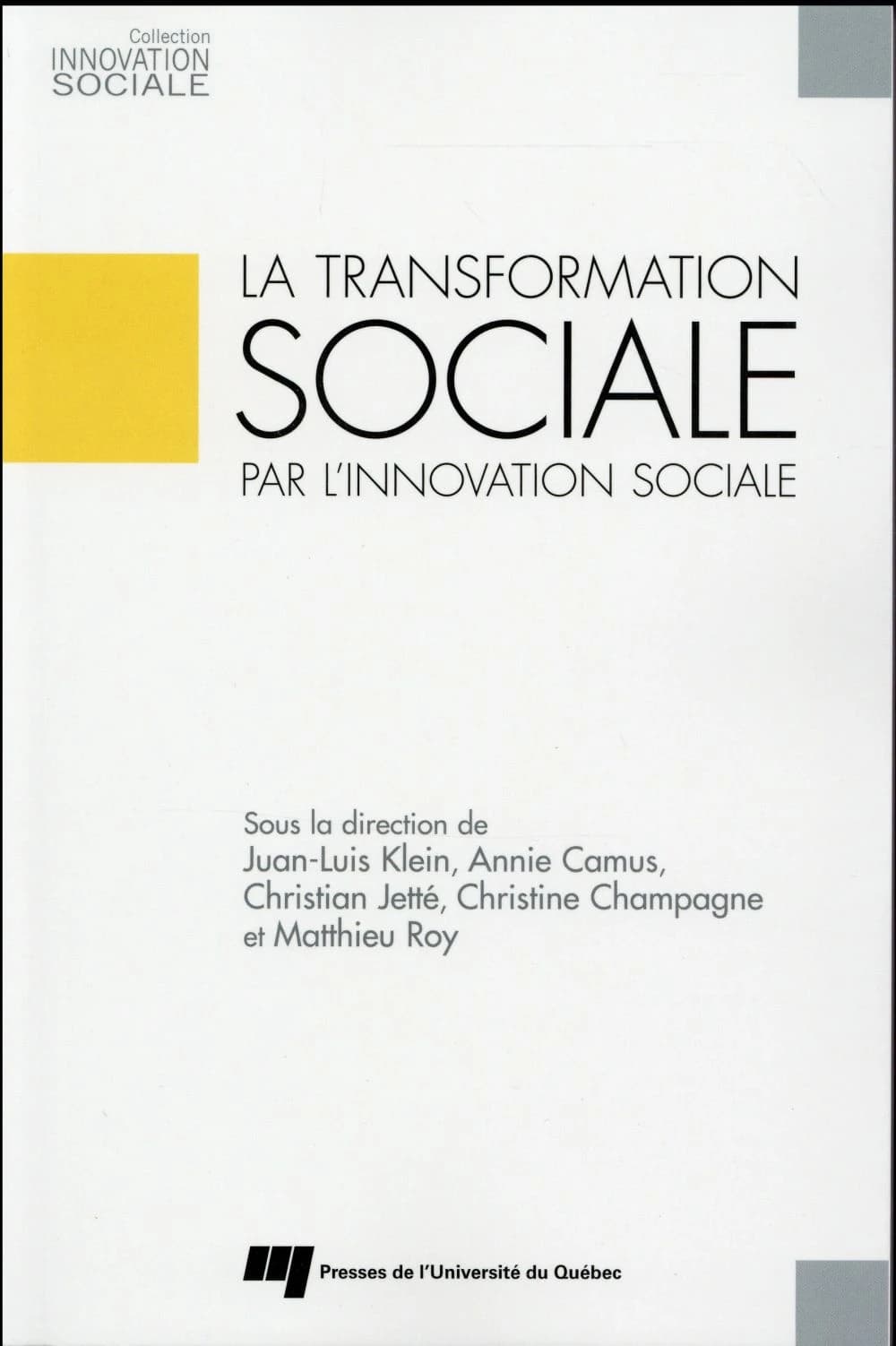 La transformation sociale par l'innovation sociale : [fait suite au IVe colloque international tenu par le Centre de recherche sur les innovations sociales (CRISES) en avril 2014 à Montréal]