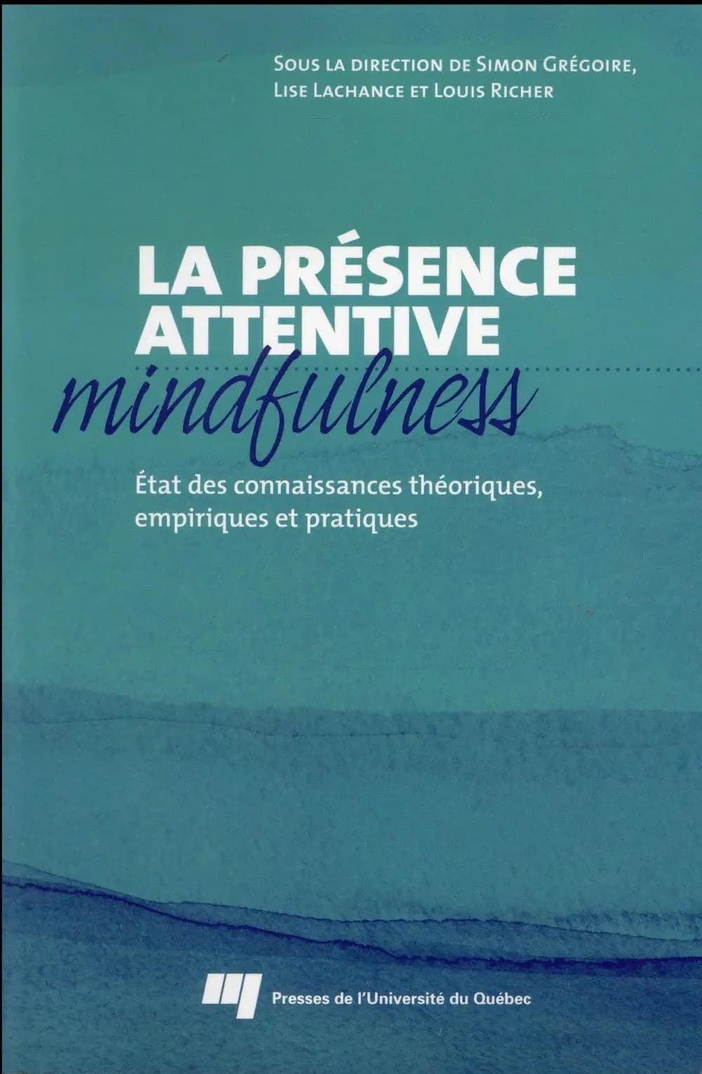 La Présence Attentive (Mindfulness) : état des Connaissances Théoriques, Empiriques et Pratiques
