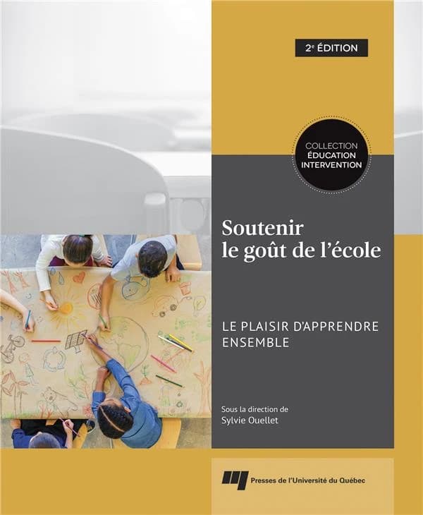 Soutenir le goût de l'école : le plaisir d'apprendre ensemble (2e éd.) sous la direction de Sylvie Ouellet