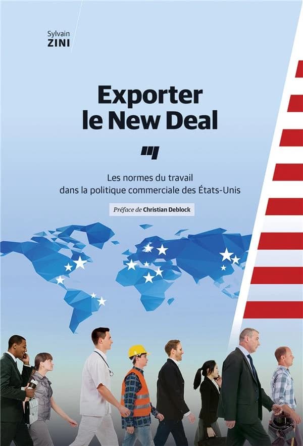 Exporter le New Deal ; les normes du travail dans la politique commerciale des Etats-Unis