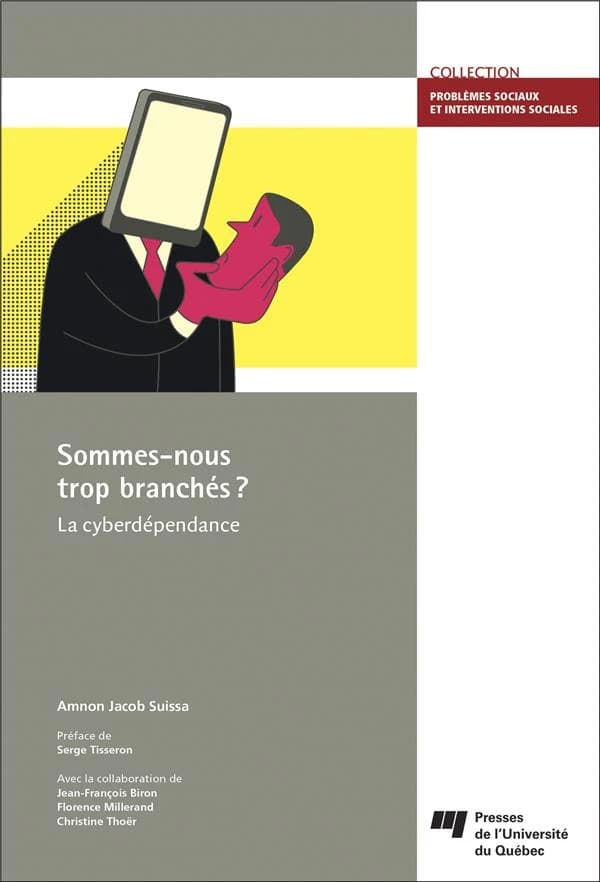 Sommes-nous trop branchés ? : la cyberdépendance