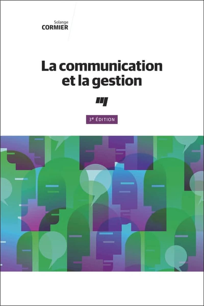La communication et la gestion (3e éd.) Solange Cormier