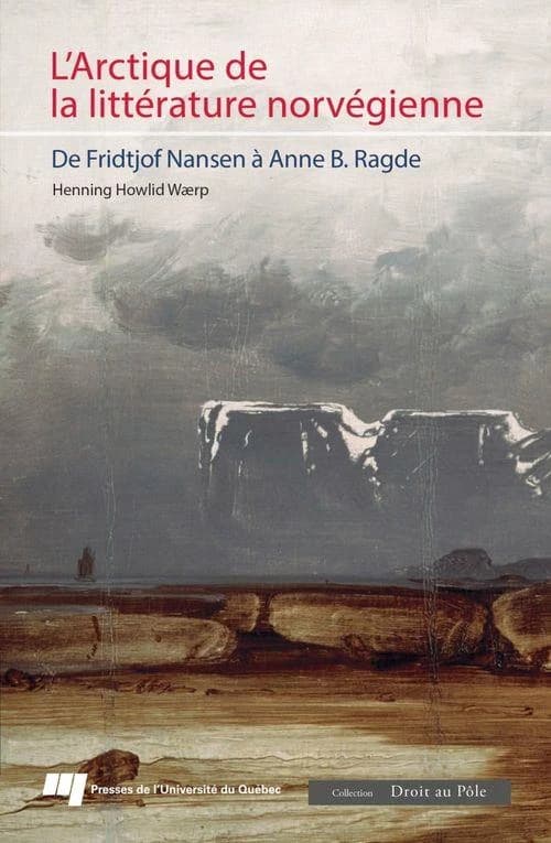 L'Arctique dans la littérature norvégienne : de Fridtjof Nansen à Anne B. Ragde