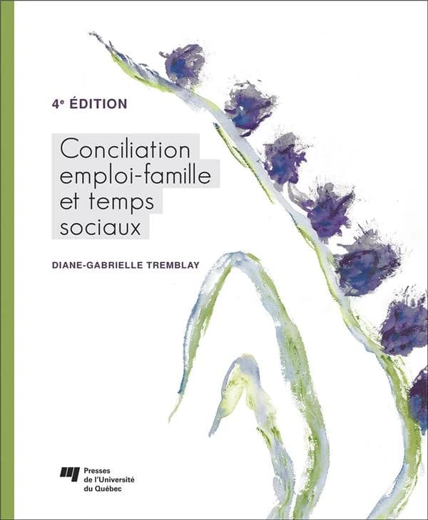 Conciliation emploi-famille et temps sociaux (4e éd.) Diane-Gabrielle Tremblay