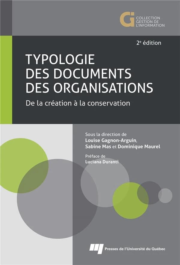 Typologie des documents des organisations : de la création à la conservation (2e éd. revue et augmentée) sous la direction de Louise Gagnon-Arguin, Sabine Mas et Dominique Maurel ; préface de Luciana Duranti