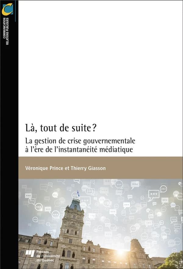 Là, tout de suite ? ; la gestion de crise gouvernementale à l'ère de l'instantanéite médiatique