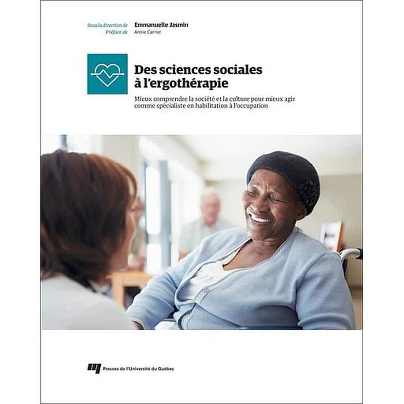Des sciences sociales à l'ergothérapie  - Mieux comprendre la société et la culture pour mieux agir comme spécialiste en habilitation à l'occupation
