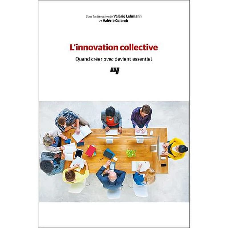 L'innovation collective  - Quand créer avec devient essentiel