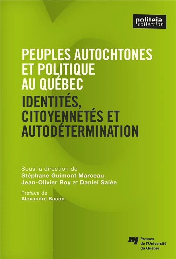 Peuples autochtones et politique au Québec et au Canada : identités, citoyennetés et autodétermination