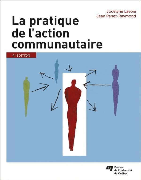 La pratique de l'action communautaire (4e éd.) [sous la direction de] Jocelyne Lavoie, Jean Panet-Raymond
