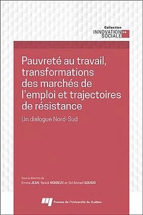 Pauvreté au travail, transformations des marchés de l'emploi et trajectoires de résistance : un dialogue Nord-Sud