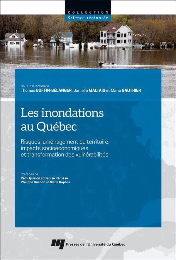 Les inondations au Québec : risques, aménagement du  territoire, impacts socioéconomiques et transformation des vulnérabilités