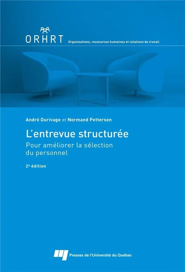 L'entrevue structurée : pour améliorer la sélection du personnel (2e éd.) André Durivage et Normand Pettersen
